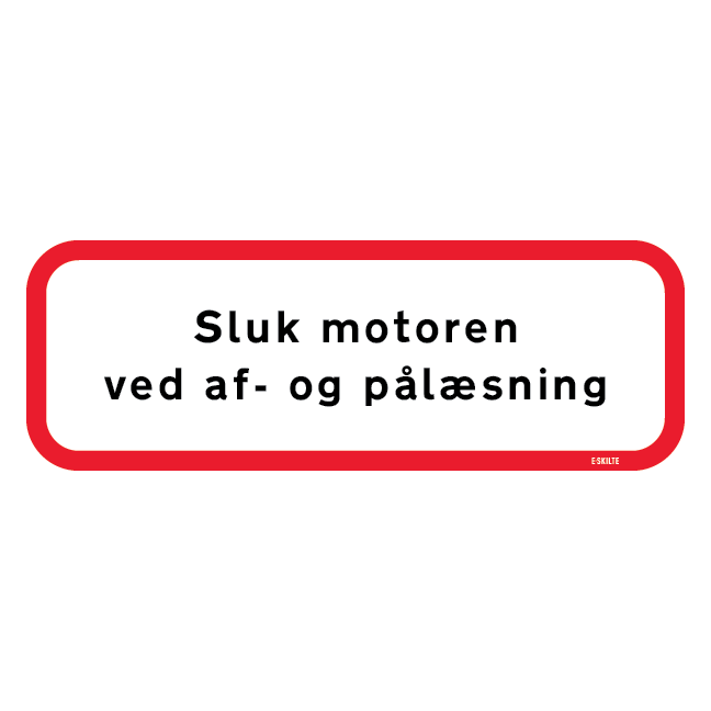 Sluk motoren ved af og pålæsning Skilt