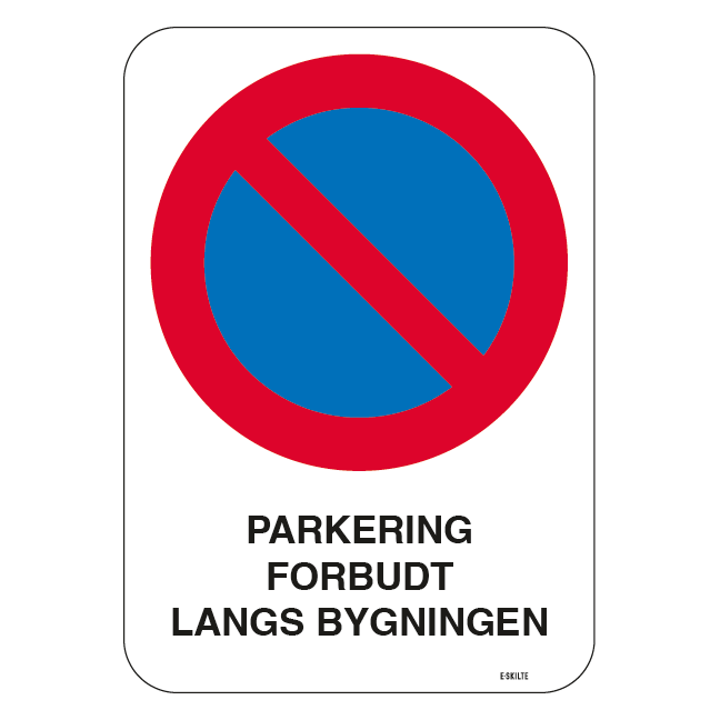PARKERING FORBUDT LANGS BYGNINGEN. Parkeringsforbudt skilt