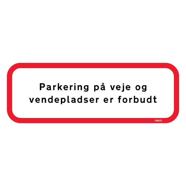 Parkering på veje og vendepladser er forbudt. Parkeringsskilt