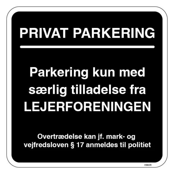 Privat parkering. Parkering kun med særlig tilladelse fra Lejerforeningen. Parkeringsskilt