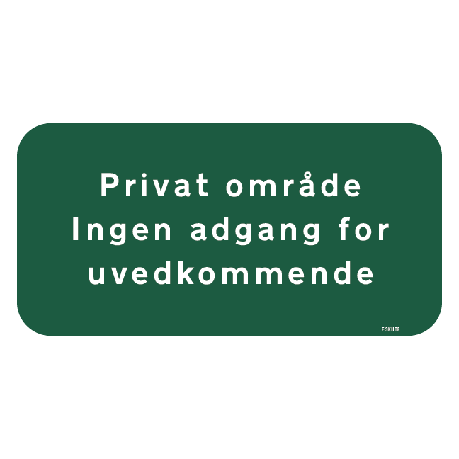 Privat område Ingen adgang for uvedkommende grønt skilt