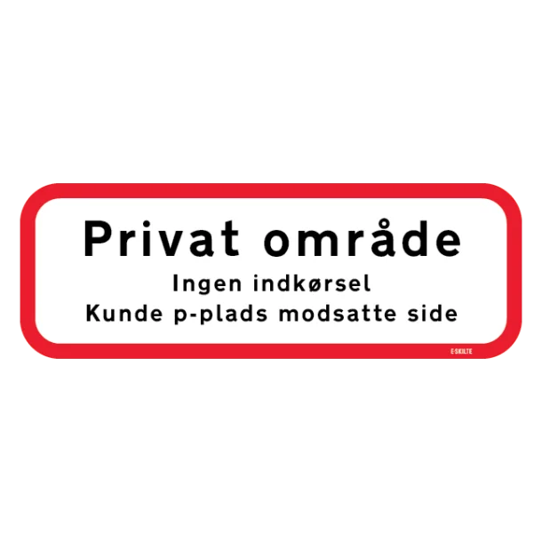 Privat område Ingen indkørsel Kunde p-plads modsatte side skilt