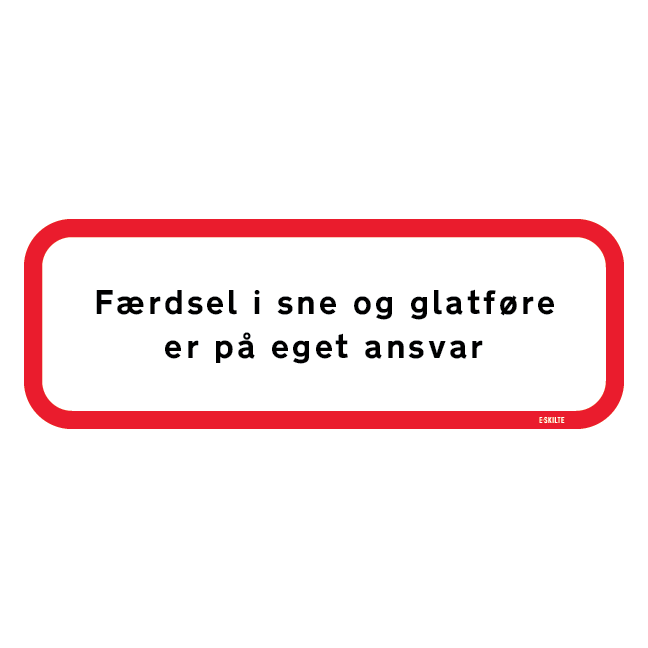 Færdsel i sne og glatføre er på eget ansvar. Advarselsskilt