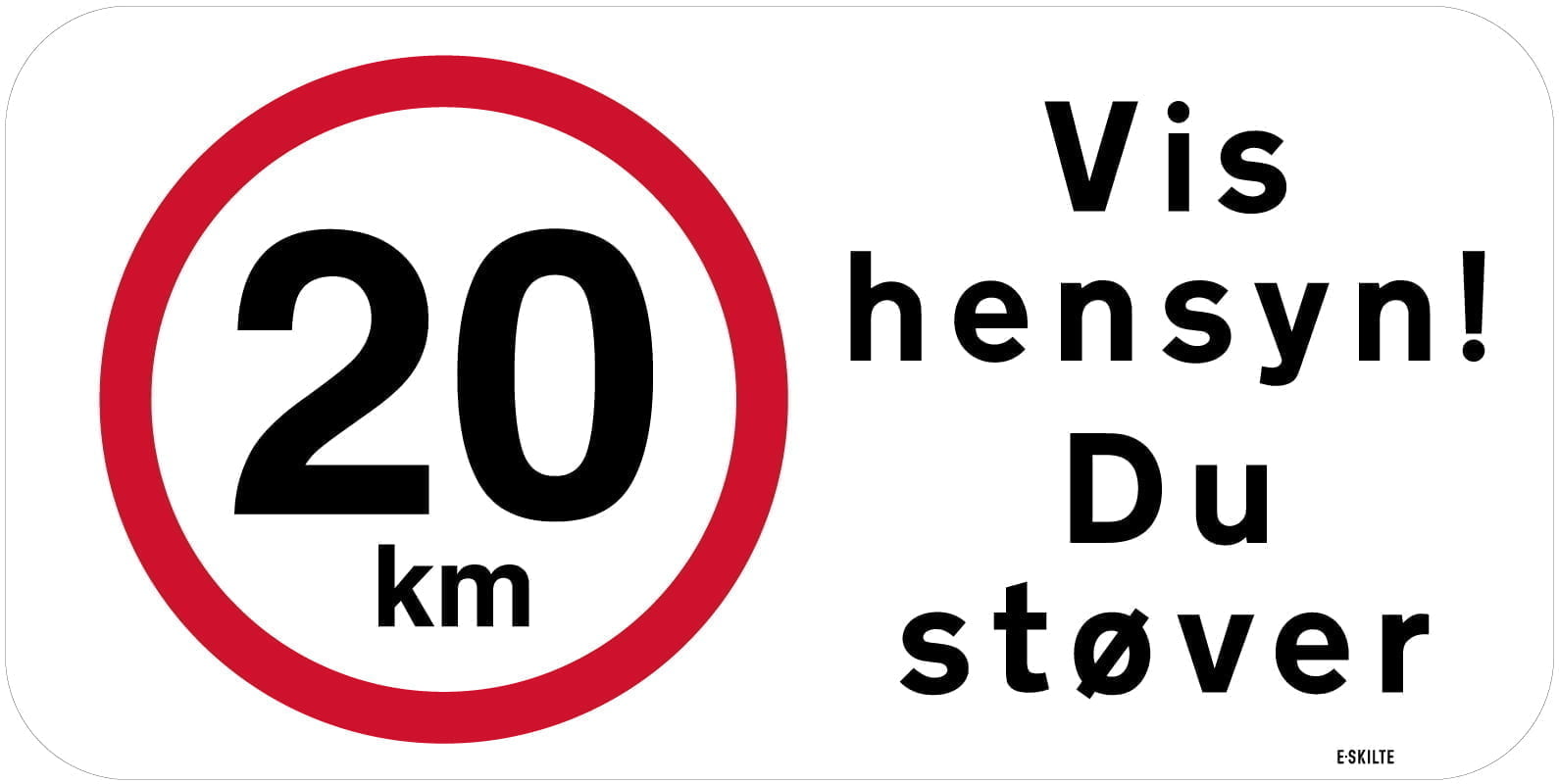 tr400 20km Vis hensyn! Du støver Vis hensyn Du støver skilt