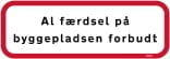 Al færdsel på byggepladsen forbudt
