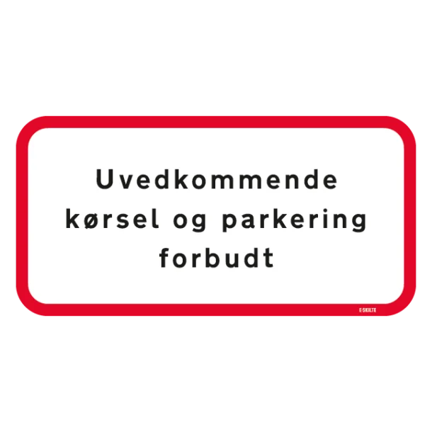 Uvedkommende kørsel og parkering forbudt Skilt
