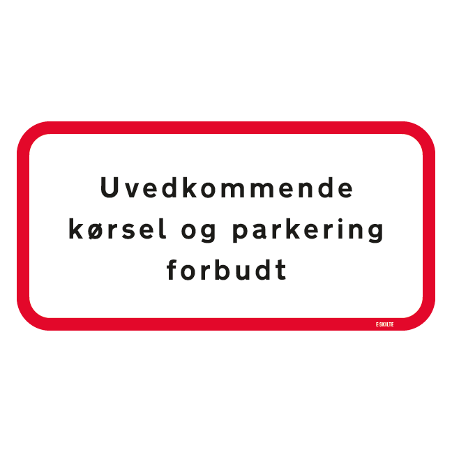 Uvedkommende kørsel og parkering forbudt Skilt
