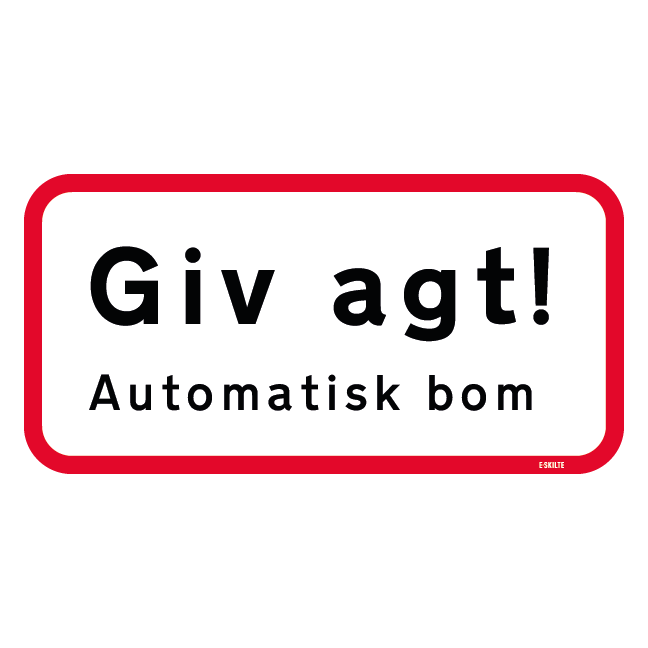 Giv agt! Automatisk bom. Trafikskilt