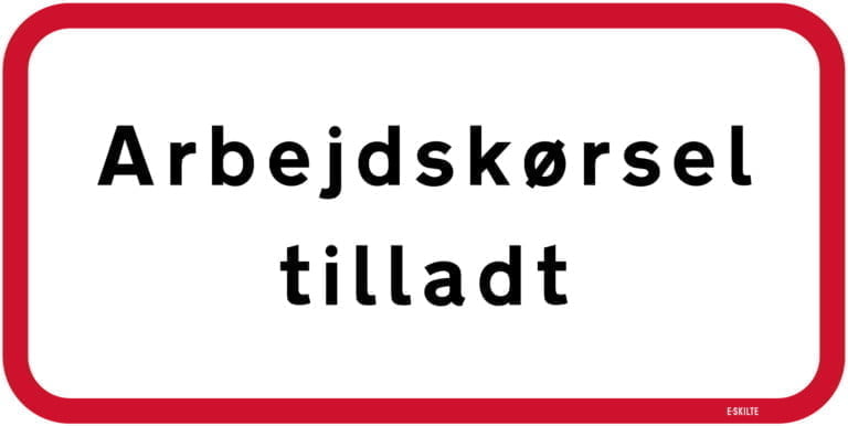 Arbejdskørsel tilladt skilt