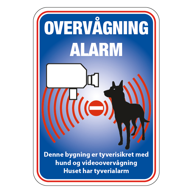 Overvågning Alarm Denne bygning er tyverisikret med hund og videoovervågning Huset har tyverialarm. skilt