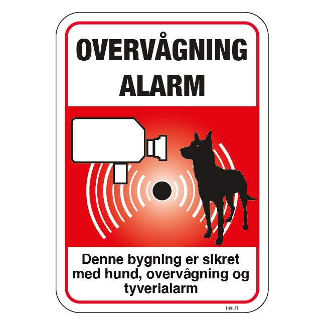 Overvågning Alarm Denne bygning er sikret med hund, overvågning og tyverialarm. skilt